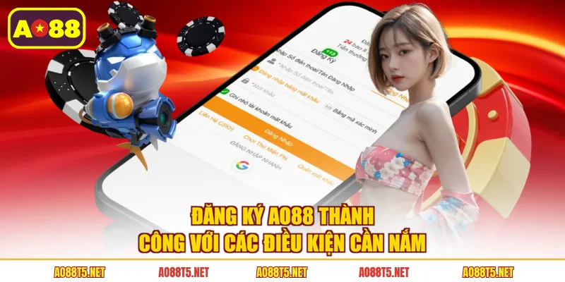 Đăng ký AO88 thành công với các điều kiện cần nắm