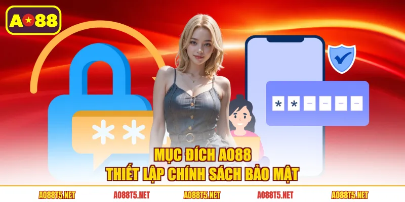 Mục đích AO88 thiết lập chính sách bảo mật